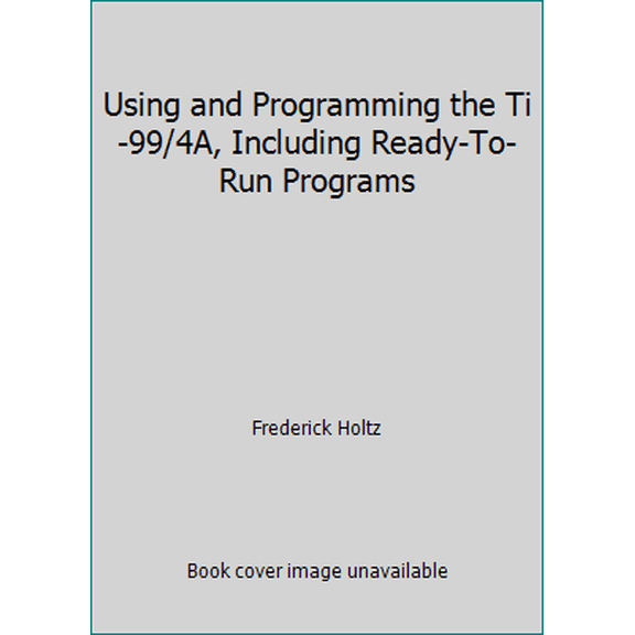 Pre-Owned Using and Programming the Ti-99/4A, Including Ready-To-Run Programs (Paperback) 0830616209 9780830616206