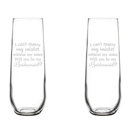 

Set of 2 Glass Champagne Flutes Sparkling Wine Glasses I Can t Marry My Mister Without My Sister Will You Be Bridesmaid Proposal (8.5 oz Stemless)