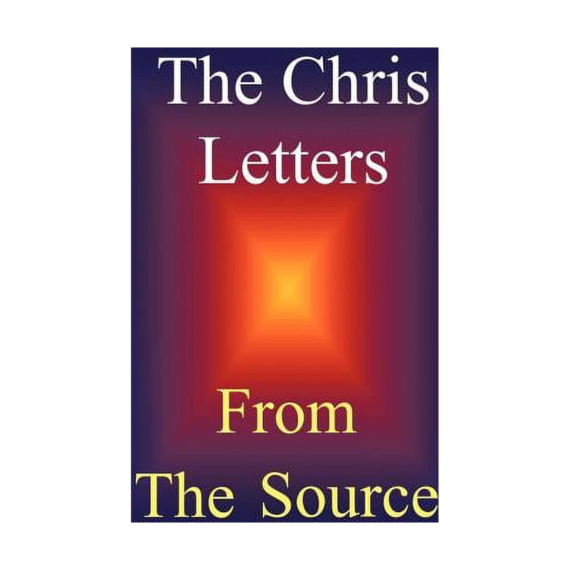 The Chris Letters: From the Source (Paperback)