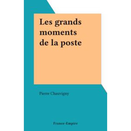 Les grands moments de la poste - eBook