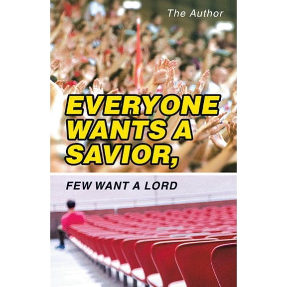 Everyone Wants a Savior, Few Want a Lord (Hardcover)