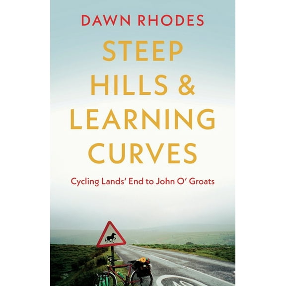 Steep Hills & Learning Curves: Cycling Lands' End to John O' Groats (Paperback)