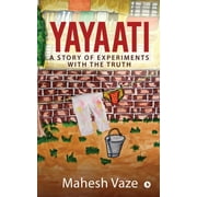 Yayaati: A Story of Experiments with the Truth (Paperback)