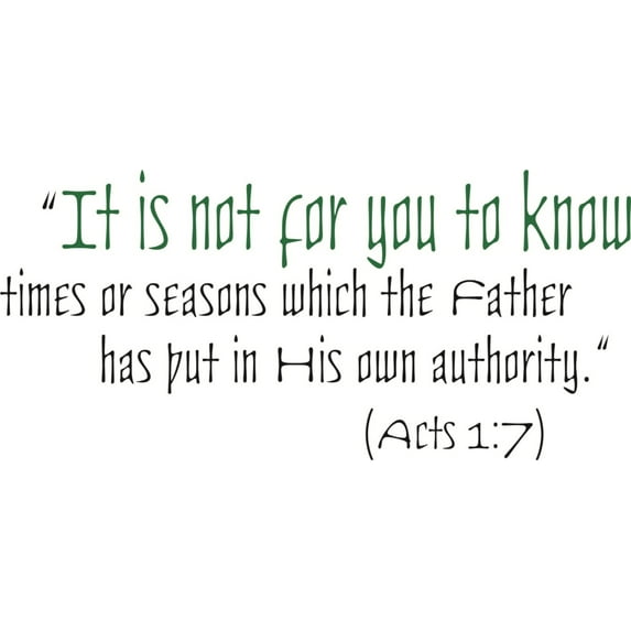 Do It Yourself Wall Decal Sticker It Is Not For You To Know Times Or Seasons Religious Size: 12 X36"