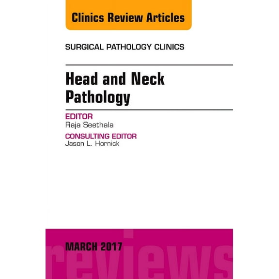 Head and Neck Pathology, An Issue of Surgical Pathology Clinics