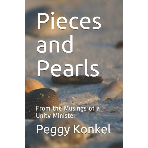 Pieces and Pearls: From the Musings of a Unity Minister, (Paperback)