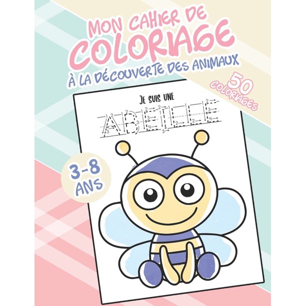 Mon Cahier De Coloriage A La Decouverte Des Animaux 50 Dessins A Colorier Et Exercices D Ecriture 3 8 Ans Paperback Walmart Com Walmart Com