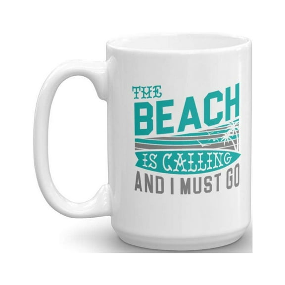 Funny The Beach Is Calling Summer Seaside Vacation Coffee & Tea Gift Mug For Beach Lover Men & Women (15oz)