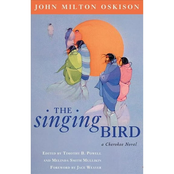 American Indian Literature and Critical Studies Series: The Singing Bird : A Cherokee Novel (Series #53) (Paperback)