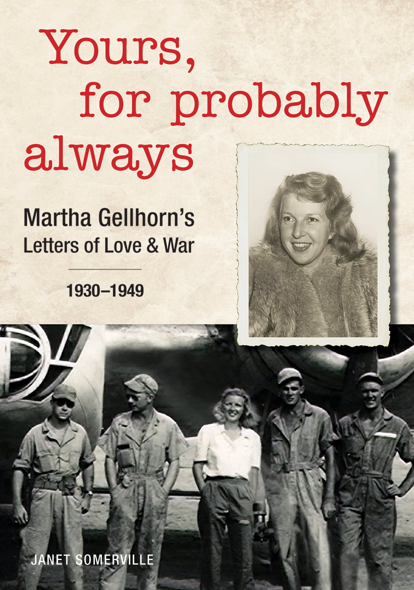Yours For Probably Always Martha Gellhorns Letters Of Love And War
