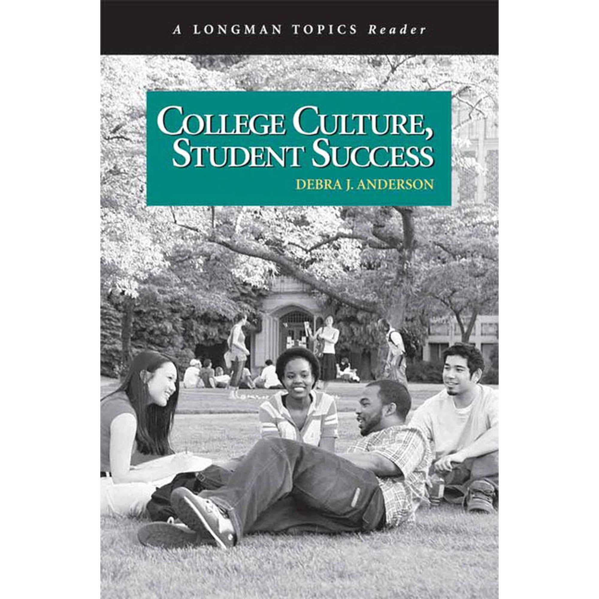 College Culture, Student Success, a Longman Topics Reader, (Paperback)
