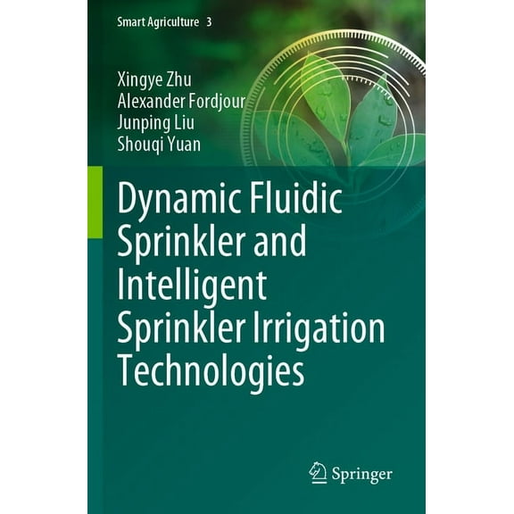 Smart Agriculture Dynamic Fluidic Sprinkler and Intelligent Sprinkler Irrigation Technologies, Book 3, (Paperback)