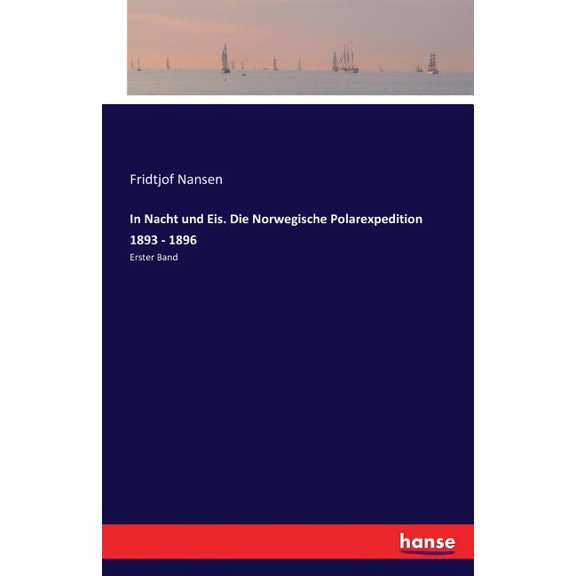 In Nacht und Eis: Die Norwegische Polarexpedition 1893 - 1896 - Erster Band, (Paperback)