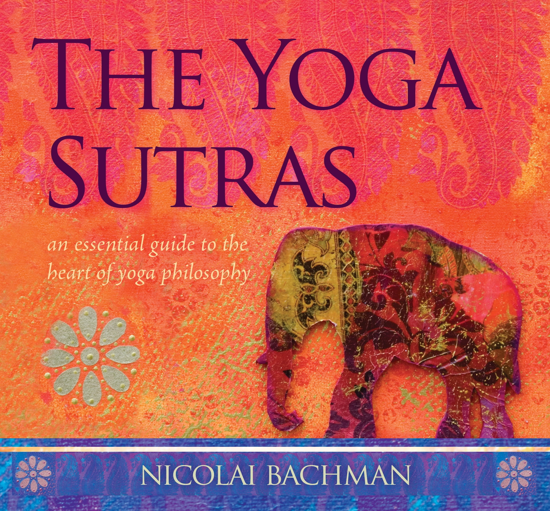 The Yoga Sutras An Essential Guide to the Heart of Yoga Philosophy