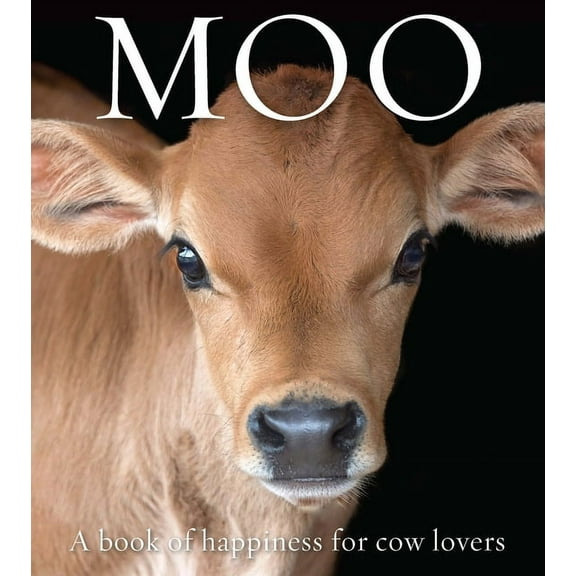 Animal Happiness Moo: A Book of Happiness for Cow Lovers, Book 8, (Paperback)
