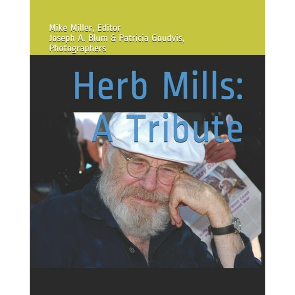 Herb Mills: A Tribute: Family Man Longshoreman Student Movement Leader Labor Leader Actor Strategist Scholar (Paperback)