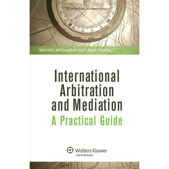 International Arbitration and Mediation. A Practical Guide, (Hardcover)