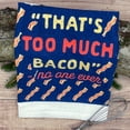 thumbnail image 2 of Thats Too Much Bacon Funny Breakfast Lovers Tea Towel, 2 of 7