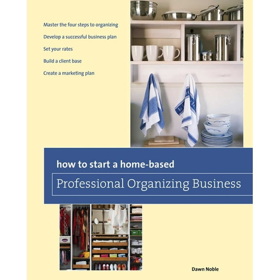 Home-Based Business How to Start a Home-based Professional Organizing Business, (Paperback)