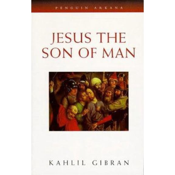 Pre-Owned Jesus the Son of Man: His Words And His Deeds As Told And Recorded By Those Who Knew Him (Arkana S.) Paperback