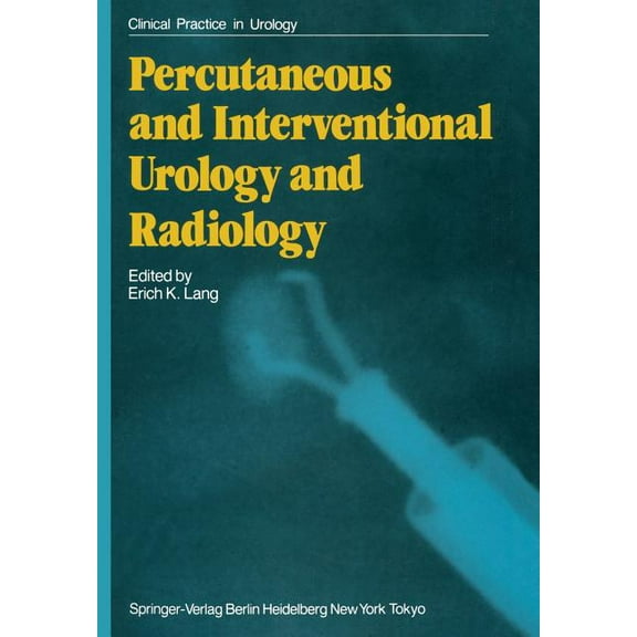Clinical Practice in Urology Percutaneous and Interventional Urology and Radiology, (Paperback)