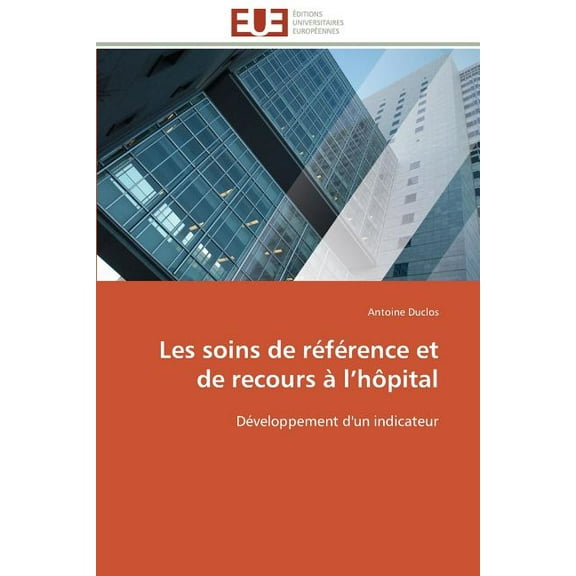 Omn.Univ.Europ. Les Soins de RÃ©fÃ©rence Et de Recours Ã L HÃ´pital, (Paperback)