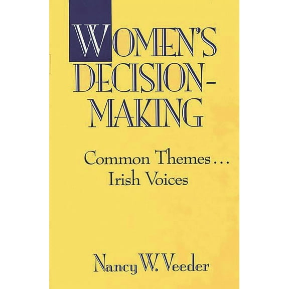 Women's Decision-Making: Common Themes . . . Irish Voices, (Hardcover)