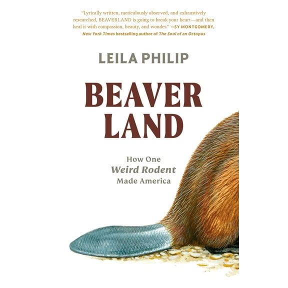 Beaverland: How One Weird Rodent Made America, (Hardcover)
