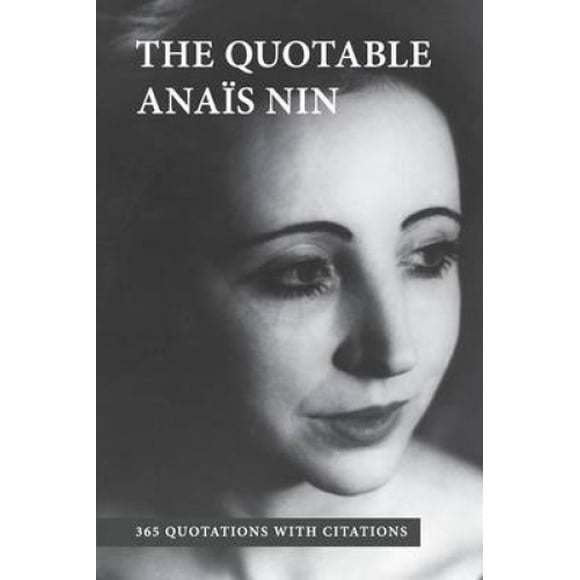The Quotable Anais Nin: 365 Quotations with Citations