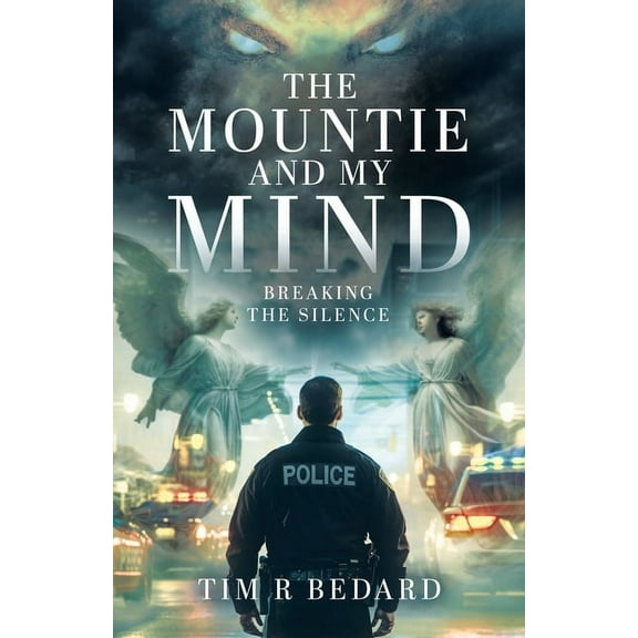 The Mountie and my Mind: Breaking the Silence, (Paperback)