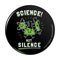 thumbnail image 1 of Science Not Silence Funny Humor Pinback Button Pin, 1 of 5