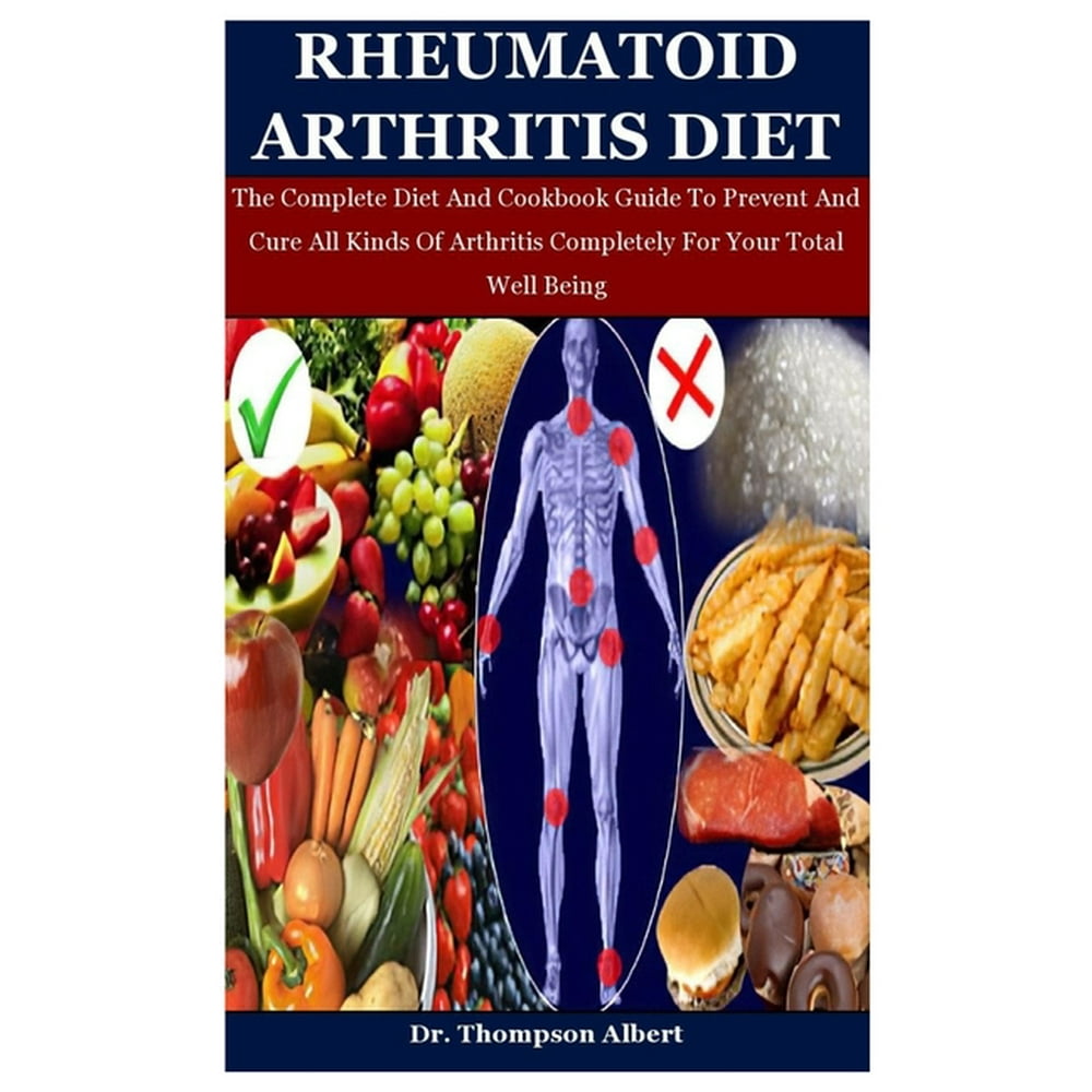  Rheumatoid Arthritis Diet The Complete Diet And Cookbook Guide To 