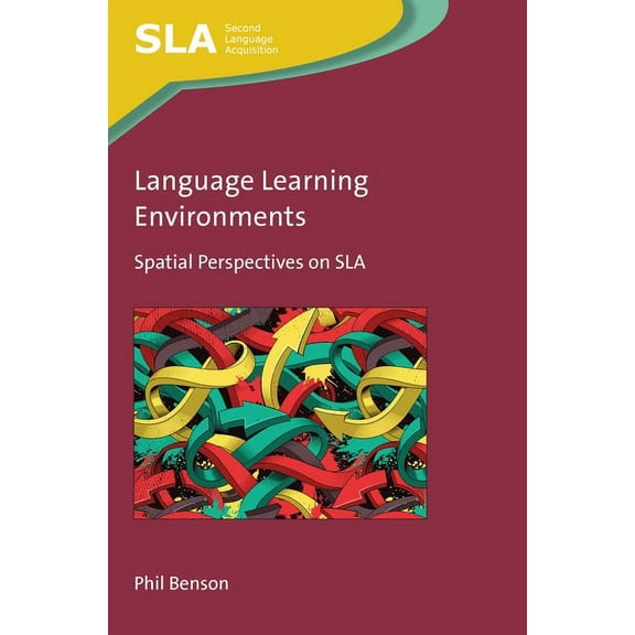 Second Language Acquisition Language Learning Environments: Spatial Perspectives on Sla, Book 147, (Paperback)