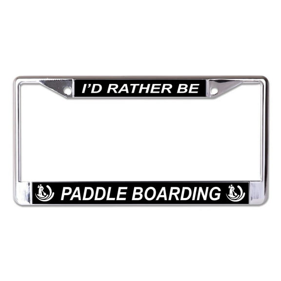 I'd Rather Be Paddle Boarding Chrome License Plate Frame