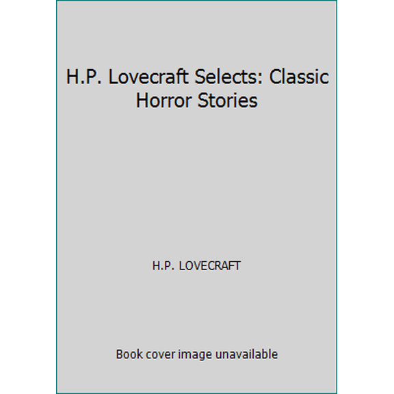 Pre-Owned H.P. Lovecraft Selects: Classic Horror Stories (Hardcover) 1435162811 9781435162815