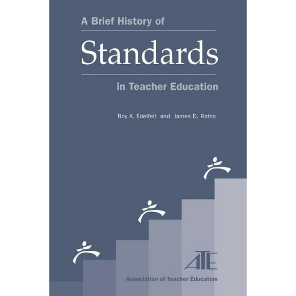 A Brief History of Standards in Teacher Education, (Paperback)