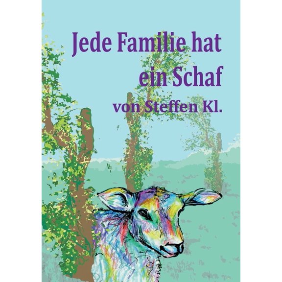 Jede Familie hat ein Schaf: Eine besondere Lebensgeschichte, die unter die Haut geht, (Paperback)