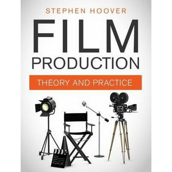 Film Production: Theory and Practice (Paperback)