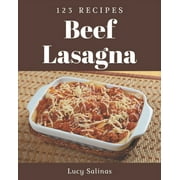 123 Beef Lasagna Recipes: Happiness is When You Have a Beef Lasagna Cookbook!, (Paperback)
