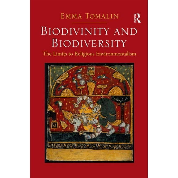 Biodivinity and Biodiversity: The Limits to Religious Environmentalism, (Hardcover)