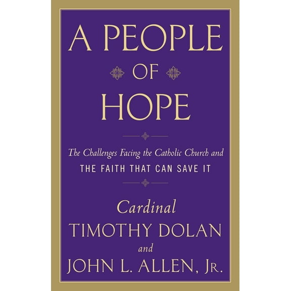 A People of Hope: The Challenges Facing the Catholic Church and the Faith That Can Save It, (Paperback)