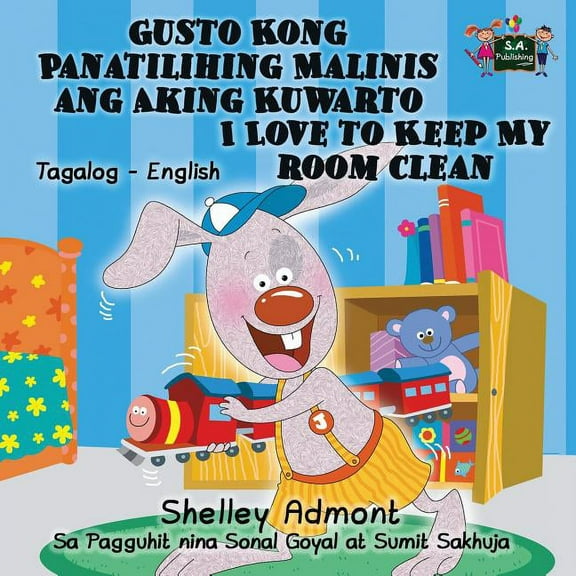 Tagalog English Bilingual Collection Gusto Kong Panatilihing Malinis ang Aking Kuwarto I Love to Keep My Room Clean: Tagalog English Bilingual Edition, (Paperback)