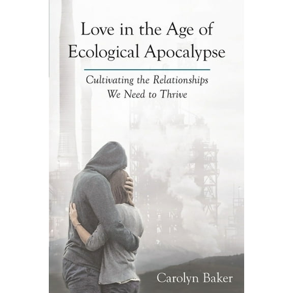 Sacred Activism Love in the Age of Ecological Apocalypse: Cultivating the Relationships We Need to Thrive, Book 9, (Paperback)