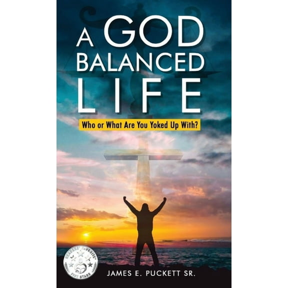 A God-Balanced Life: Who Or What Are You Yoked Up With, (Hardcover)
