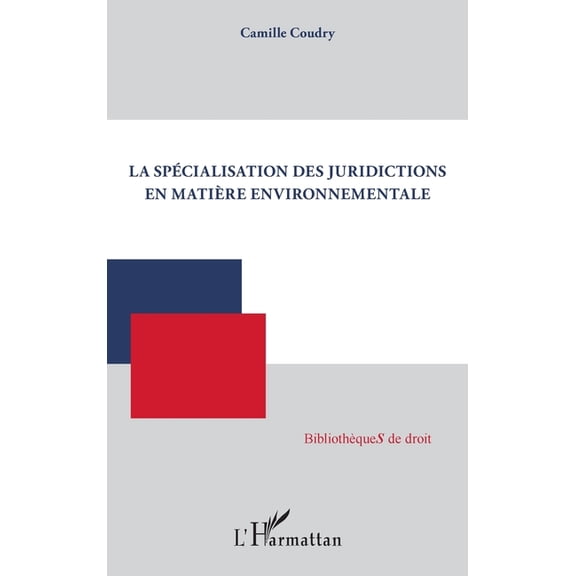 Bibliothèques de Droit La spécialisation des juridictions en matière environnementale, (Paperback)