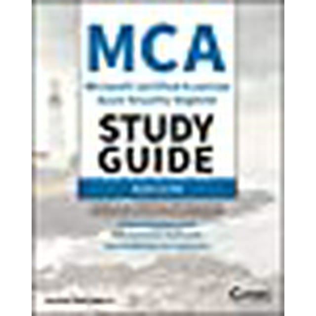 MCA Microsoft Certified Associate Azure Security Engineer Study Guide: Exam AZ-500