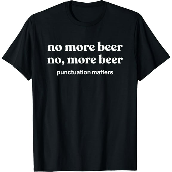 Funny Beer Drinking Gifts Men Women More Beer T-Shirt