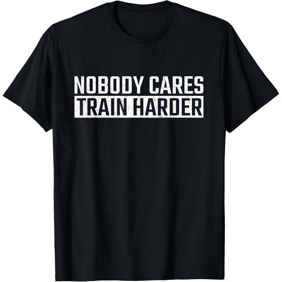 Athletic Sports & Gym Training Co. Nobody Cares Train Harder Motivational Gym Athlete T-Shirt Black Small