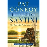 Pre-Owned The Death of Santini: The Story of a Father and His Son (Hardcover 9780385530903) by Pat Conroy