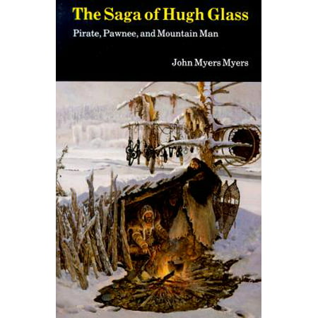 The Saga of Hugh Glass : Pirate, Pawnee, and Mountain